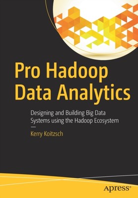 Koitzsch - Pro Hadoop Data Analytics   Designing and Building Big Data - X555z