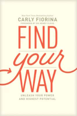 Find Your Way: Unleash Your Power and Highest Potential by Carly Fiorina: New
