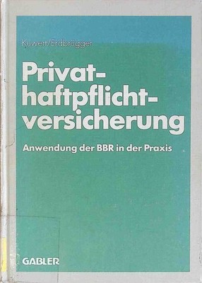 Privat-Haftpflichtversicherung : Anwendung der BBR in der Praxis. Kuwert, Joachi