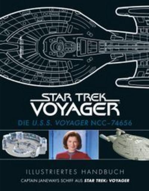 Illustriertes Handbuch: Die U.S.S. Voyager NCC-74656 / Captain Janeways Schiff a