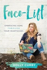 Face-Lift: Embracing Hope through your Heartaches (Paperback or Softback)