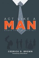 Cedrick Brown | Act Like A Man | Taschenbuch | Englisch (2013) | Xlibris