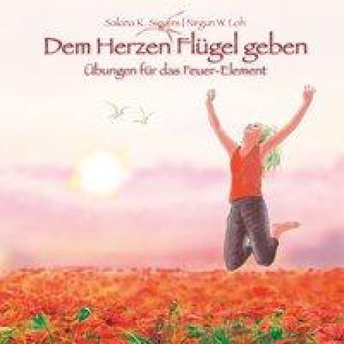 Dem Herzen Flügel geben [German] by Sievers, Sakina K.