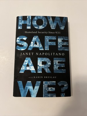 How Safe Are We? : Homeland Security Since 9/11 by Janet Napolitano (2019,...