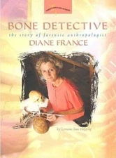 Bone Detective: The Story of Forensic Anthropologist Diane France (W - VERY GOOD