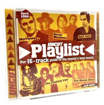 UNCUT PLAYLIST APRIL 2006 CD COMPILATION MORRISSEY FLAMING LIPS NICK CAVE