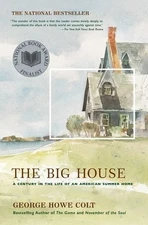 The Big House: A Century in the Life of an American Summer Home by George Howe 