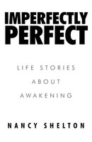 Imperfectly Perfect | Life Stories About Awakening | Nancy Shelton | Taschenbuch