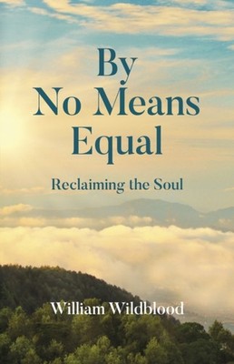 By No Means Equal: Reclaiming the Soul by William Wildblood PAPERBACK