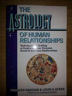 Astrology of Human Relationships - Paperback By Sakoian, Frances - GOOD