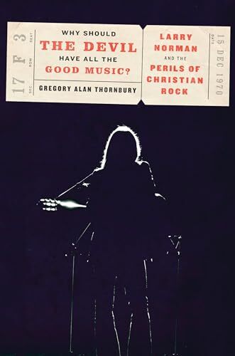 Why Should the Devil Have All the Good Music?: Larry Norman and
