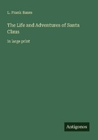 The Life And Adventures Of Santa Claus L. Frank Baum