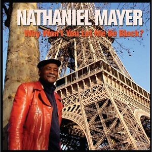 Nathaniel Mayer - Why Won't You Let Me Be Black? CD #2037122