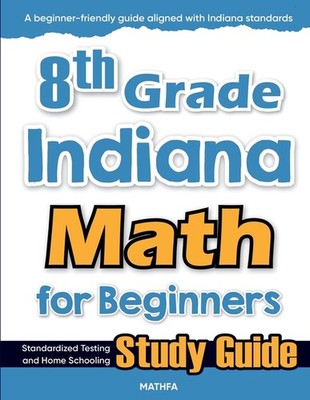 8Th Grade Indiana Math For Beginners: Standardized Testing A...