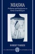 Parker - Miasma  Pollution and Purification in Early Greek Religion -  - X555z
