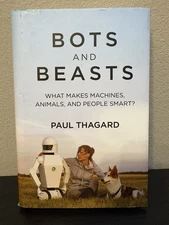 Bots and Beasts What Makes Machines, Animals, and People Smart? By Paul Thagard
