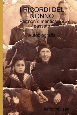 I Ricordi Del Nonno - Per Non Dimenticare Il Passato by ilario trevisan (Italian