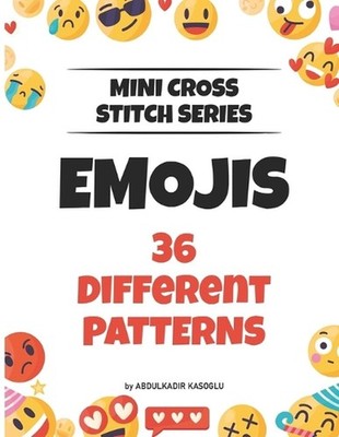Mini Cross Stitch Series - Emojis: 36 Different Patterns by Abdulkadir Kasoglu P