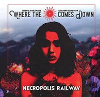 Where The Sun Comes - Necropolis Railway - Cd - F600Z