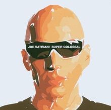 Super Colossal Von Satriani,Joe | CD | Zustand Neu-image