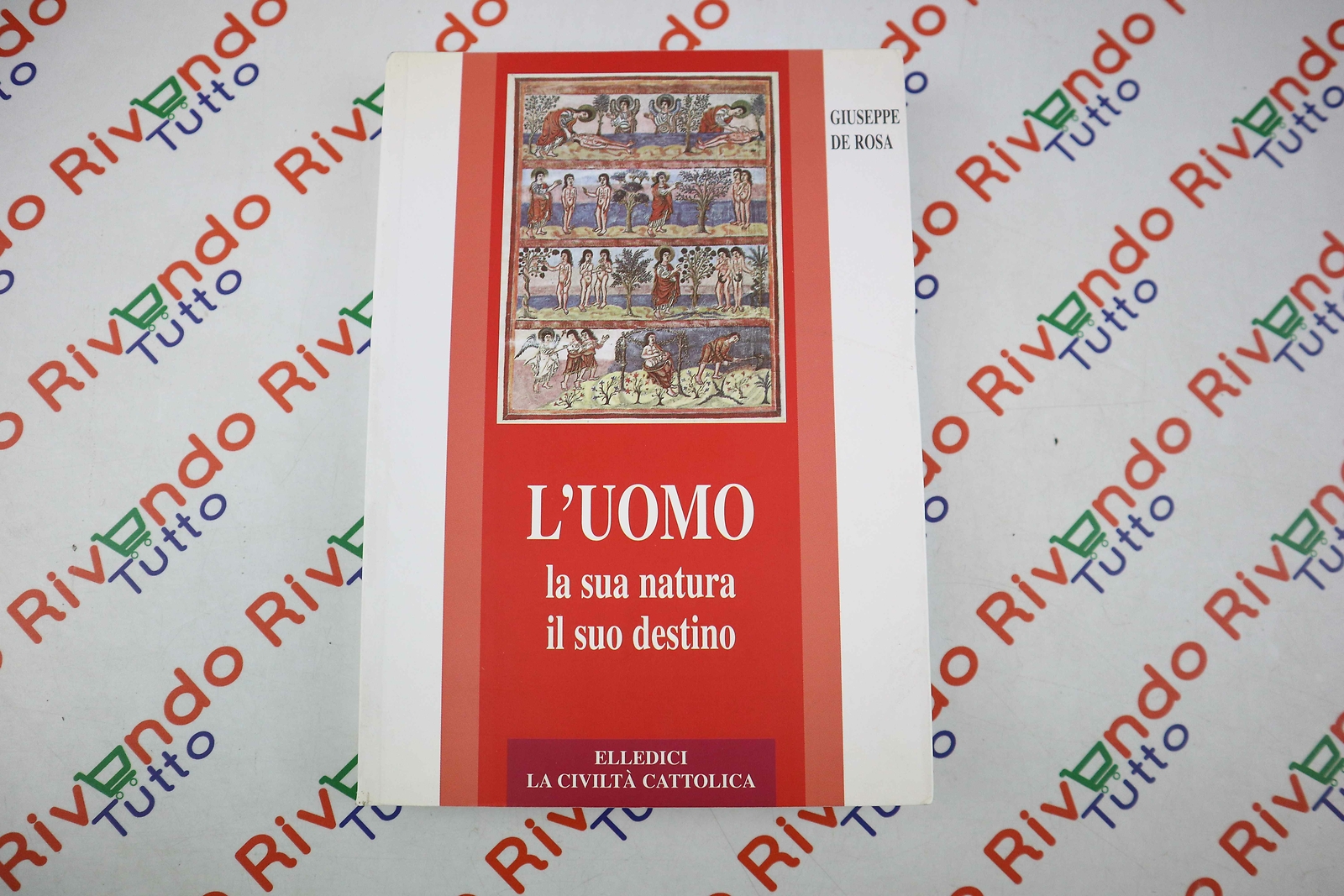Giuseppe De Rosa L'UOMO LA SUA NATURA IL SUO DESTINO Elledici