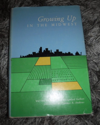 Growing up in the Midwest by Clarence A. Andrews (1981, Hardcover)