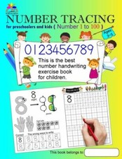 Number Tracing Book For Preschoolers And Kids Ages 3-5 Number 1 To 100: The...