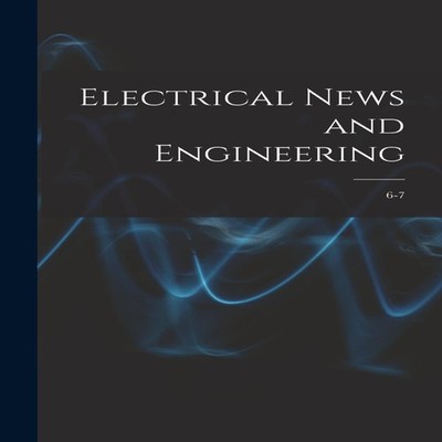 Electrical News and Engineering 6-7 Anonymous Hardcover Creative
