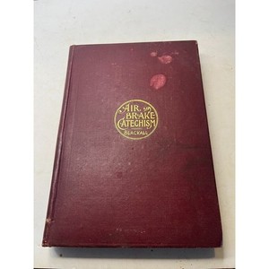 Air Brake Catechism by Robert H Blackall Hardcover Book 1902 Railroad Engines