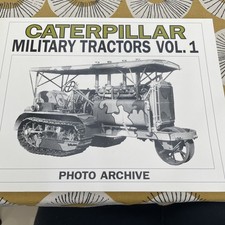 Caterpillar Military Tractors Volume 1 -Photo  ARCHIVE   By P.A. Letourneau 