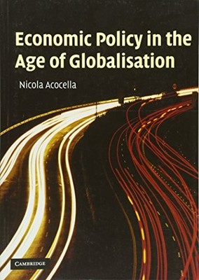 ECONOMIC POLICY IN THE AGE OF GLOBALISATION By Nicola Acocella **BRAND NEW**