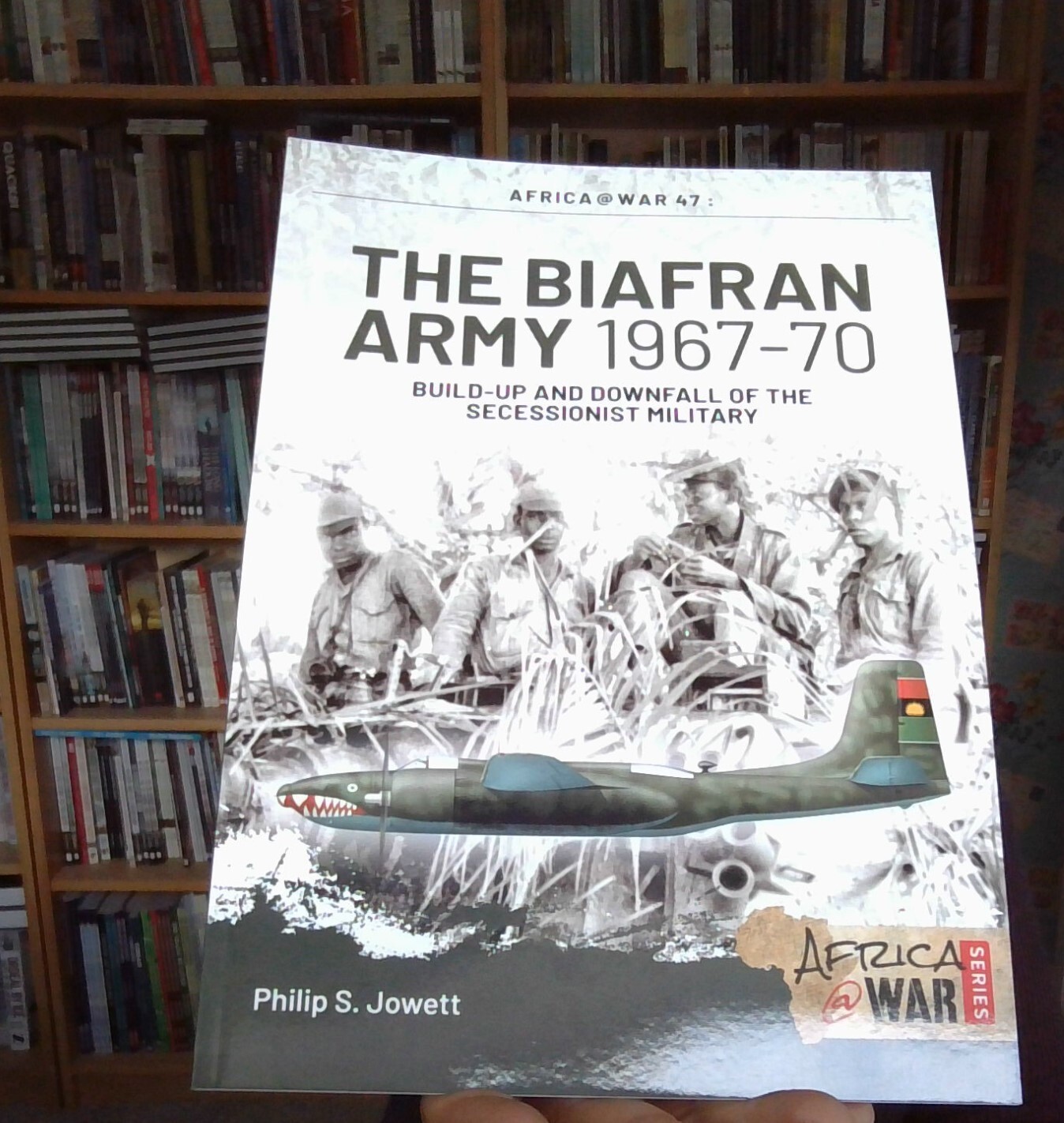 The Biafran Army 1967-70: Build-up and Downfall of the Secessionist Military