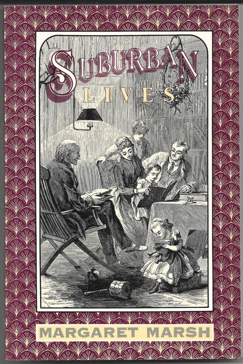 Suburban Lives by Margaret Marsh (1990, Trade Paperback
