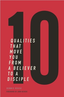10 Qualities That Move You From A Believer To A Disciple