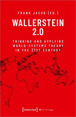 Wallerstein 2.0 | Thinking and Applying World-Systems Theory in the 21st Century