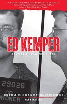 Ed Kemper: Conversations with a Killer: The Shocking True Story of the Co - GOOD