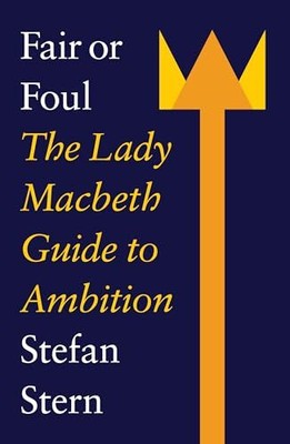 Fair or Foul: The Lady Macbeth Guide ..., Stern, Stefan