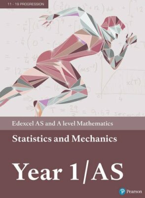 Edexcel AS and A level Mathematics Statistics & Mechanics Year .9781292183282,