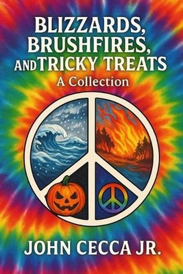 Blizzards, Brushfires and, Tricky Treats-A Collection by John Cecca, Jr Paperbac