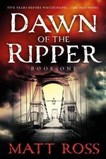 The Dawn Of The Ripper: Book One by MATT ROSS Paperback Book