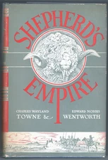 Charles Wayland Towne, Edward Norris Wentworth / Shepherd's Empire 1st ed 1945