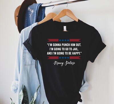 I'm Gonna Punch Him Out T-Shirt Nancy Pelosi Quote Speech Donald Trump Black