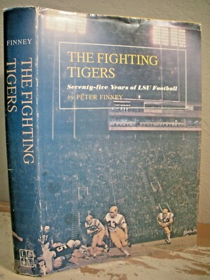 THE FIGHTING TIGERS SEVENTY-FIVE YEARS OF LSU FOOTBALL Finney 1968 HC/DJ Book