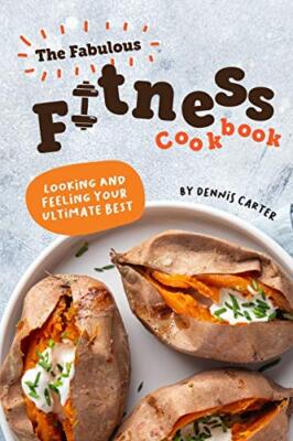 The Fabulous Fitness Cookbook: Looking and Feeling Your Ultimate Best, Carter-,
