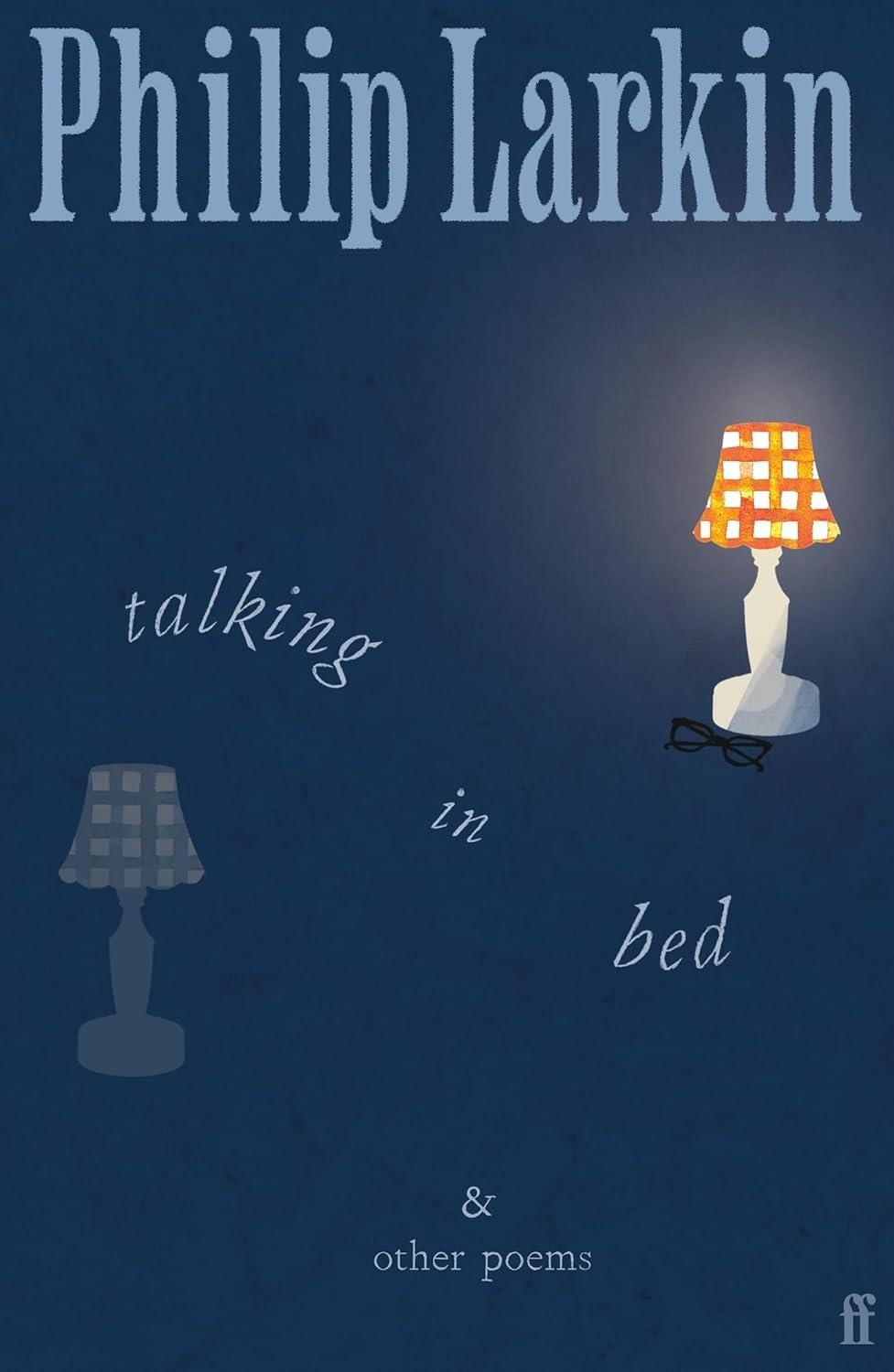 Talking in Bed: And other Poems by Philip Larkin