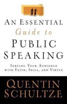 An Essential Guide to Public Speaking: Serving Your Audience with Faith,  - GOOD
