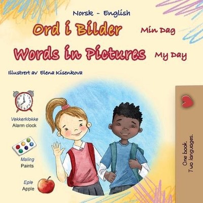 Words in Pictures - My Day (Norwegian English Bilingual Children's Book) by Kidk
