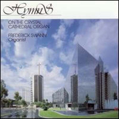 Hymns on the Crystal Cathedral Organ by Frederick Swann: New