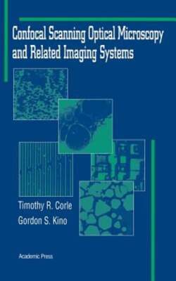 Confocal Scanning Optical Microscopy and Related Imaging Systems by Kino: Used