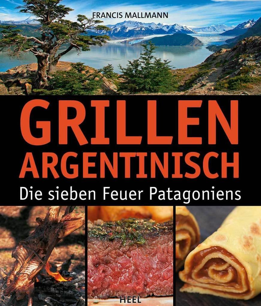 Grillen Argentinisch | Francis Mallmann | 2013 | Deutsch